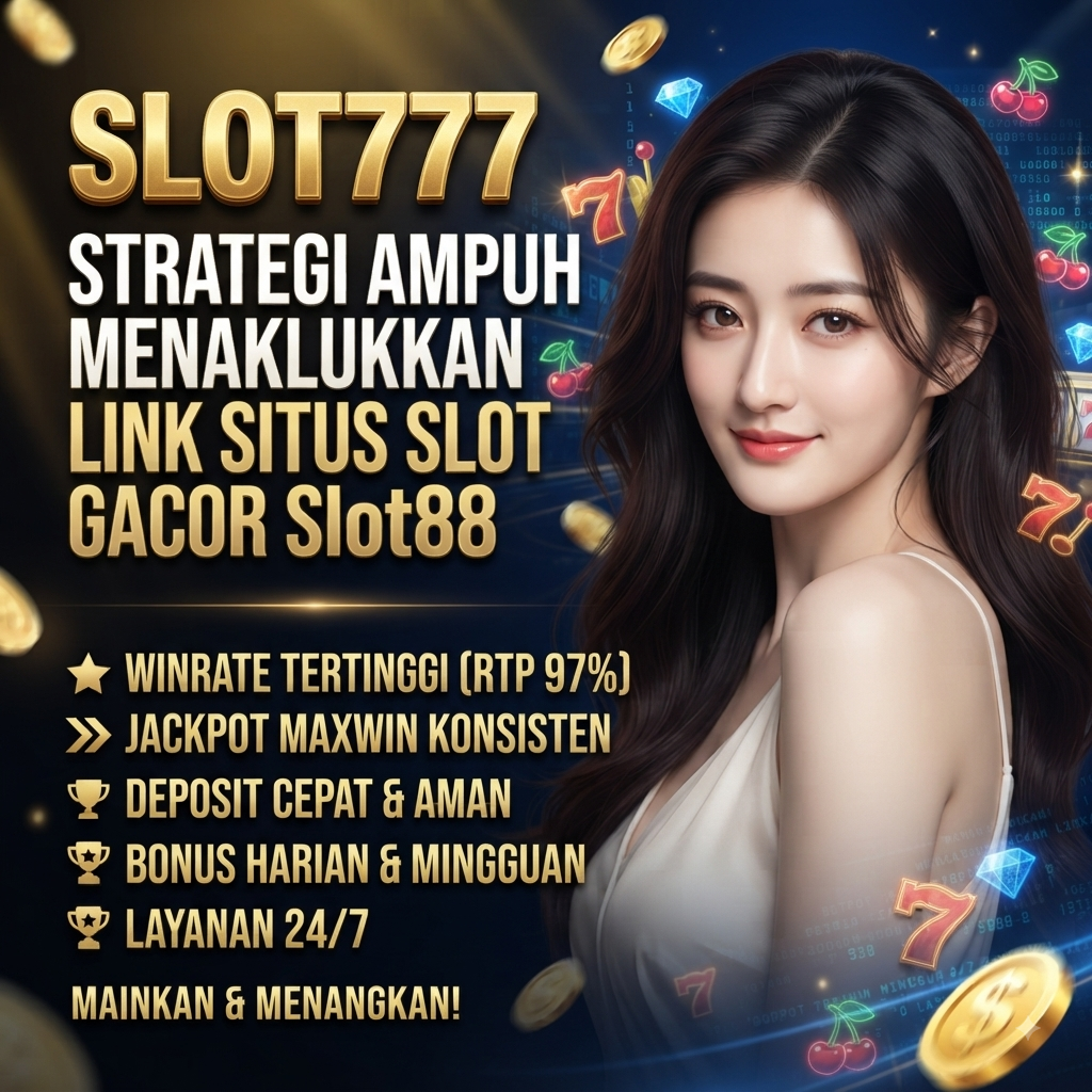SLOT777 Strategi Ampuh Menaklukkan Link Situs SLOT GACOR Online Slot88 Agar Konsisten Panen Maxwin Dan Jackpot